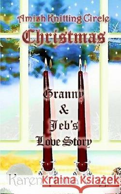 Amish Knitting Circle Christmas: Granny & Jeb's Love Story Karen Anna Vogel 9780615910741 Lamb Books