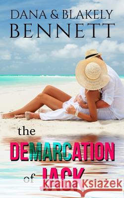 The Demarcation of Jack Blakely Bennett Dana Bennett 9780615910970