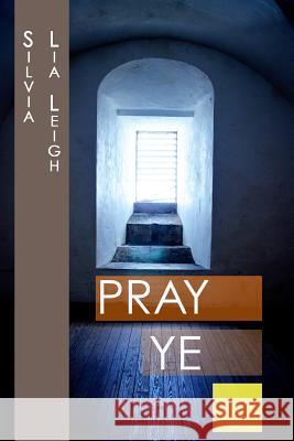 Pray Ye: He That Promised Is Faithful Silvia Lia Leigh Veronica Kuyinu Matthew Jacob Oakes 9780615911267
