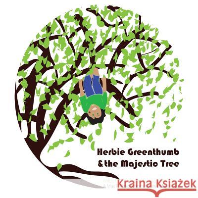 Herbie Greenthumb and the Majestic Tree Nicole Rivera 9780615911458 Max P. Productions