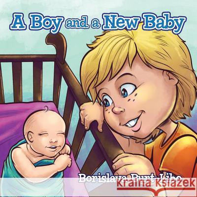 A Boy and a New Baby Borislava Burt-Libo 9780615911922 Not Avail