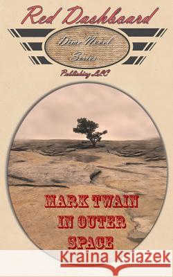 Mark Twain In Outer Space Montgomery, M. V. 9780615911960 Red Dashboard LLC