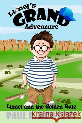 Lionel's Grand Adventure: Lionel and the Golden Rule Paul R. Hewlett Sher a. Har Pat Sauber 9780615911984 Shoe Shine Publishing Inc.