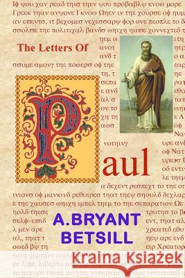 The Letters Of Paul Betsill, A. Bryant 9780615913834 Bryant Betsill