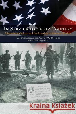 In Service to Their Country: Christchurch School and the American Uniformed Services Monroe, Alexander G. 9780615914299