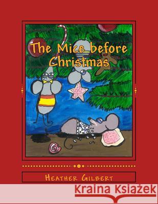 The Mice Before Christmas Heather Gilbert 9780615915432