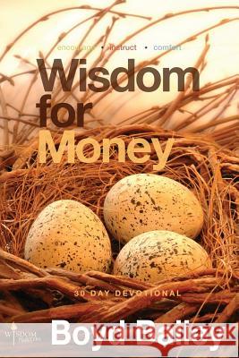 Wisdom for Money Boyd Bailey 9780615916026 Wisdom Hunters, LLC