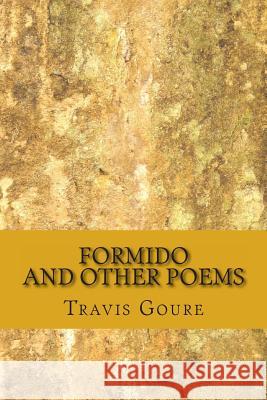 Formido and Other Poems Travis Emerson Goure 9780615916347 Travisgoure