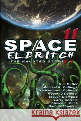 Space Eldritch II: The Haunted Stars Nathan Shumate Larry Correia Howard Tayler 9780615918594