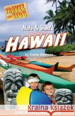 Nate & Shea's Adventures in Hawaii Carrie Simmons 9780615918808