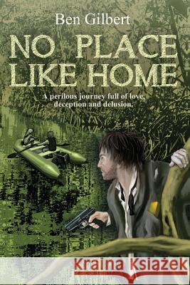 No Place Like Home Ben Gilbert 9780615919263 Garuda Books