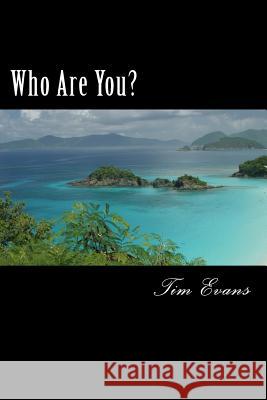 Who Are You? Tim Evans 9780615919317 Tim Evans
