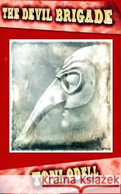 The Devil Brigade Toni Odell 9780615919348 Zadok Books