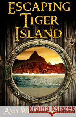 Escaping Tiger Island Amy Whale 9780615919379 Amy Whalen Deger