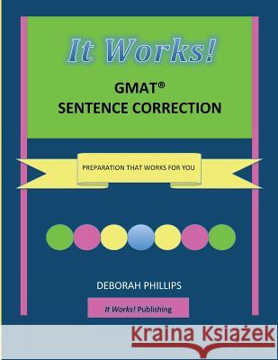 It Works! GMAT Sentence Correction: Preparation that works for you Phillips, Deborah 9780615919416