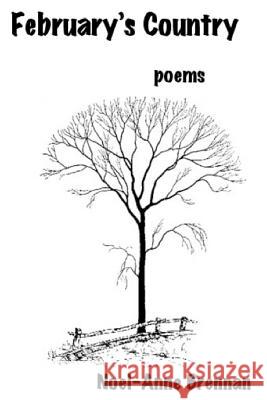 February's Country: Poems Noel-Anne Brennan 9780615919461 
