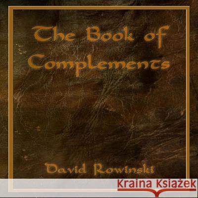 The Book of Complements David Rowinski 9780615919898 Inknbeans Press