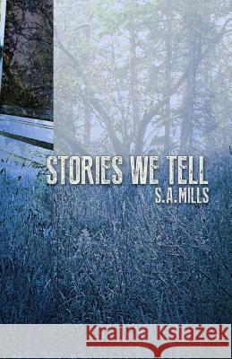 Stories We Tell S. a. Mills 9780615919904 Shorehouse Books