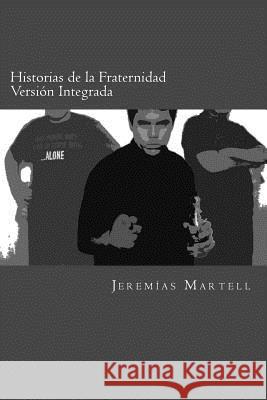 Historias de la Fraternidad (Version Integrada): Relatos cautelares de lo que no debemos ser, hacer o permitir Martell, Jeremias 9780615920429