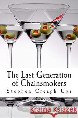 The Last Generation of Chainsmokers Stephen Creagh Uys 9780615920641 T.E. Winter & Sons