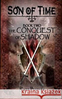 The Conquest of Shadow Ryan Byrnes 9780615920726