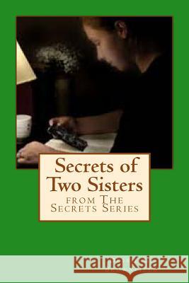 Secrets of Two Sisters Debbie G. Brownfield 9780615921617