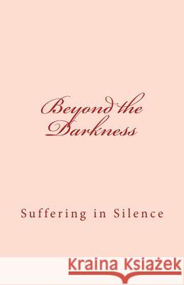 Beyond the Darkness: Suffering in Silence Susan M. Smith La' Preea Smith 9780615921891 Btd Publishing