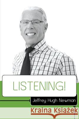 Listening! Jeffrey Hugh Newma 9780615922027 Walnut Road Press LLC