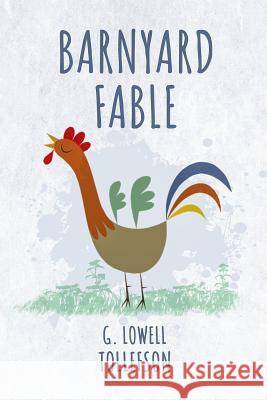 Barnyard Fable Lowell Tollefson 9780615922287 Llt Press