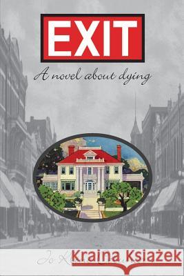 EXIT - A novel about dying Cebuhar, Jo Kline 9780615922904 Murphy Publishing