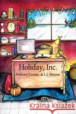 Holiday, Inc. MR Anthony T. Caruso MS L. J. Simone 9780615923482 Holiday, Inc.