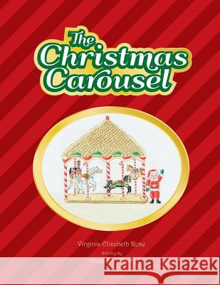 The Christmas Carousel Virginia Elizabeth Rose Eileen M. Whitt 9780615925073