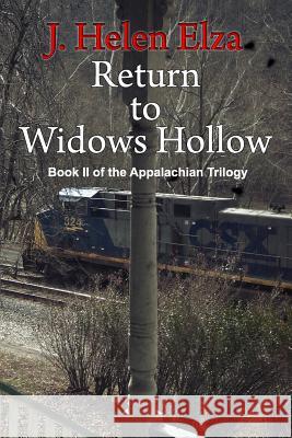 Return to Widows Hollow: Book II of the Appalachian Trilogy J. Helen Elza 9780615927541 Four Star Press