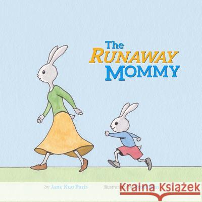The Runaway Mommy Jane Kuo Paris Scott Rim 9780615927985