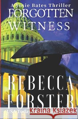 Forgotten Witness: A Josie Bates Thriller MS Rebecca a. Forster 9780615928074