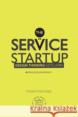 The Service Startup: Design Thinking gets Lean Stein, Joel 9780615929781