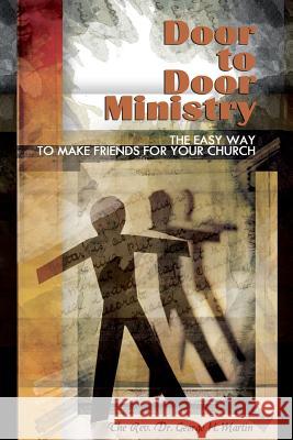 Door-to-Door Ministry: The Easy Way to Make Friends for Your Church Martin, George H. 9780615930381