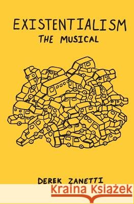 Existentialism The Musical Zanetti, Derek M. 9780615930671 Pittsburgh Indie Press