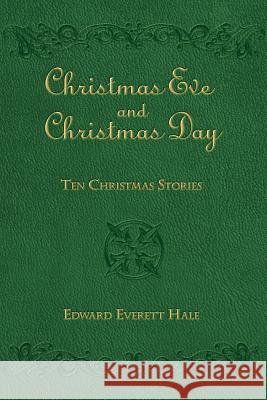 Christmas Eve and Christmas Day: Ten Christmas Stories Edward Everett Hale Mark Diederichsen 9780615930749 Peruse Press