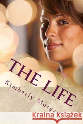 The Life Morgan, Kimberly M. 9780615932507