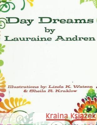 Day Dreams Lauraine Andren 9780615933191 Lauraine Andren
