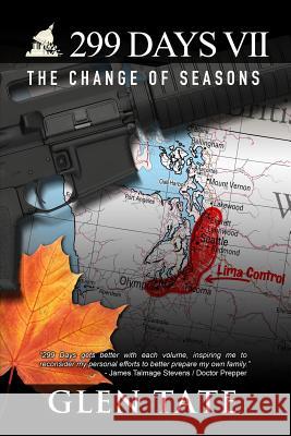 299 Days: The Change of Seasons Glen Tate 9780615934785 Prepper Press