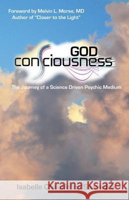 God Consciousness: The journey of a science driven psychic medium Chauffeton Saavedra, Isabelle a. 9780615935010