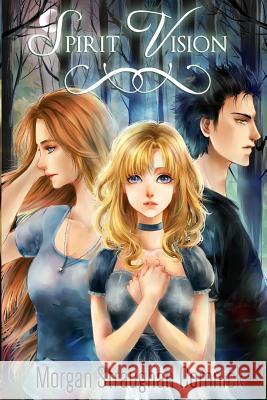 Spirit Vision Morgan Straugha 9780615935461 Paper Crane Books