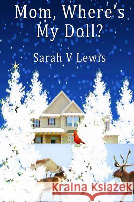 Mom Where's My Doll Sarah V. Lewis 9780615935492