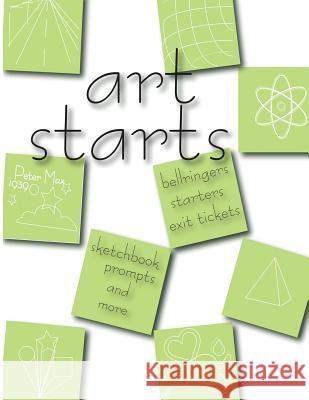 Art Starts: 101 art activites for the art classroom Markowitz, Penny Kite 9780615936062 Witz Bitz