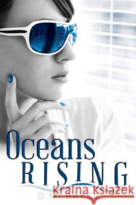 Oceans Rising D. M. Baker 9780615936925 Mark D. Baker