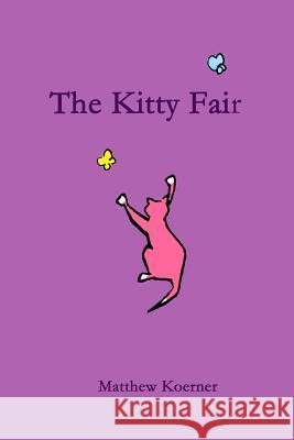 The Kitty Fair Matthew Koerner 9780615937243