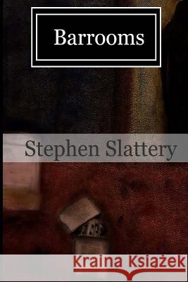 Barrooms Stephen Slattery 9780615937939 Slate Run Publishing LLC