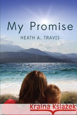 My Promise Heath A. Travis 9780615939131